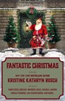 Fantastic Christmas - Kristine Kathryn Rusch ; Angela Penrose ; Annie Reed ; Michael Warren Lucas ; Ezekiel James Boston ; Kari Kilgore ; Anthea Lawson ; Dory Crowe ; Juliet Nordeen ; Lisa Silverthorne ; R.W. Wallace - 9798201559793