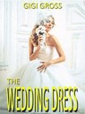 The Wedding Dress - Gigi Gross - 9798201567668