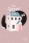 The Secret Lives - Sans. PRESS Team ; Philip Berry ; Georgia Dodsworth ; Issy Flower ; Srijani Ganguly ; Anita Goveas ; Sandra Jackson-Opoku ; Camila Loricchio ; Rhona McAdam ; Thomas Mozden ; Stephen Schwei ; Eoin Smith ; Sarah Smith ; David Wasserman ; Allison Whittenberg - 9798201579500