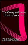 The Compassionate Heart of America - David Arthur Walters - 9798201583316