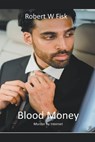 Blood Money - FISK,  Robert W - 9798201593476