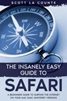 The Insanely Easy Guide to Safari: A Beginner's Guide to Surfing the Internet On Your Mac (Mac Monterey Version) - scott d ; Scott La Counte - 9798201593889