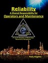 Reliability - A Shared Responsibility for Operators and Maintenance. 3rd and 4th Discipline of World Class Maintenance Management - Rolly Angeles - 9798201601553