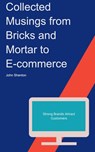 Collected Musings from Bricks and Mortar to E-commerce - John Shenton - 9798201629946