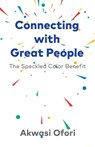 Connecting With Great People: The Speckled Color Benefit - Akwasi Ofori - 9798201636371
