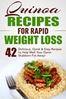 Quinoa Recipes for Rapid Weight Loss: 42 Delicious, Quick & Easy Recipes to Help Melt Your Damn Stubborn Fat Away! - Fat Loss Nation - 9798201638696