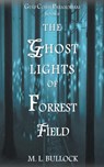 The Ghost Lights of Forrest Field - Bullock M.L. Bullock - 9798201643218