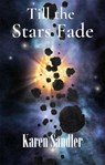 Till the Stars Fade: A Sensual Futuristic Romance - Karen Sandler - 9798201648848