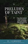 Preludes of Taint - D. Lambert - 9798201653071
