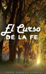 El curso de la fe - John Angell James - 9798201654825