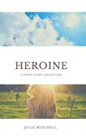 Heroine - Julie Mitchell - 9798201655792