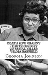 Death Row Granny : The True Story of Serial Killer Velma Barfield - Georgia Johnson - 9798201668747
