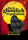 Their Ghoulish Reputation: A Folk Horror Anthology - DARK LAKE PUBLISHING LLP ; Brianna Malotke ; Josh Strnad ; Elyse Russel ; Graham Rodgers ; Angela Sylvaine ; Ian A. Bain ; M. G. Doherty ; Sydney Koeplin ; Nick Petrou ; Thomas Stewart ; Christopher O'Halloran ; Emmeline Teague - 9798201698454