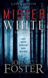 Mister White: A Dark Thriller - John C. Foster ; Grey Matter Press - 9798201700553