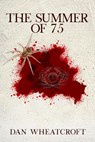 The Summer of 75 - Dan Wheatcroft - 9798201711030