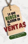 Lo que Nunca te Dijeron de las Ventas - René Rodríguez Padilla - 9798201713072
