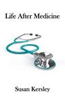 Life After Medicine - Susan Kersley - 9798201722302