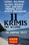 11 Krimis mit Klasse im Februar 2022: Krimi Paket - Alfred Bekker ; Cedric Balmore ; Uwe Erichsen ; Thomas West ; Horst Friedrichs - 9798201727741