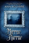 Mirror, Mirror - Ann Aguirre - 9798201739355