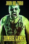 Zombie Games - John Del Toro - 9798201744496