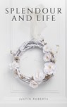Splendour and Life - Justin Roberts - 9798201748395