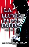 La lluvia de sus ojos - Robert S. McGraw - 9798201752569