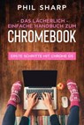Das lächerlich einfache handbuch zum Chromebook: Erste Schritte Mit Chrome OS - Phil Sharp - 9798201757977