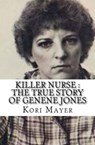Killer Nurse : The True Story of Genene Jones - Kori Mayer - 9798201762148