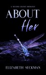 About Her - Elizabeth Seckman - 9798201767617