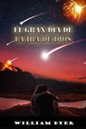La gran ira de Dios - WILLIAM DYER - 9798201768133