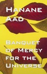 Banquet of Mercy for the Universe: Selected poems from Hanane Aad's poetry, originally written in Arabic - Hanane Aad ; Peter Waugh - 9798201782382