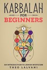 Kabbalah for Beginners: An Introduction to Jewish Mysticism - Theo Lalvani - 9798201788995