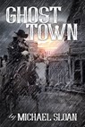 Ghost Town - Michael Sloan - 9798201790097