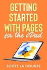 Getting Started With Pages For the iPad - Scott La Counte - 9798201808044