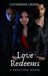Love Redeems (A Redcliffe Novel) Book 3 - Catherine Green - 9798201814045
