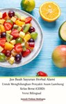Jus Buah Sayuran Herbal Alami Untuk Menghilangkan Penyakit Asam Lambung Kelas Berat (GERD) Versi Bilingual - Jannah Firdaus Mediapro - 9798201815257