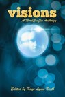 Visions - Kaye Lynne Booth ; Christa Planko ; Janet Garber ; Jeff Bowles ; DL Mullan ; W.T. Paterson ; Billie Holladay Skelley ; Leah Cutter ; Julie Jones ; Zack Ellafy ; Michaele Jordan ; Roberta Eaton Cheadle ; Keith J. Hoskins ; Stephanie Kraner ; Sara Wesley Mc - 9798201826741