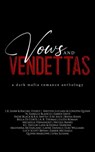 Vows and Vendettas: A Mafia Romance Anthology - L.K. Shaw ; Rachel Everly ; Kristen Luciani ; Londyn Quinn ; Ember Davis ; E.M. Shue ; Bella Di Corte ; A.R. Thomas ; Melverna McFarlane ; Quinn Marlowe ; Emmaleigh Loader - 9798201838300