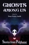 Ghosts Among Us: Stories from Pulphouse Fiction Magazine - Dean Wesley Smith ; Kristine Kathryn Rusch ; Robert J. McCarter ; Ray Vukcevich ; Jason A. Adams ; T. Thorn Coyle ; J. Steven York ; Chuck Heintzelman ; Rob Vagle ; R.W. Wallace ; Kevin J. Anderson - 9798201840105