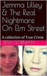 Jemma Lilley & The Real Nightmare On Elm Street An Anthology of True Crime - Jessi Gorman - 9798201841300