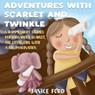Adventures with Scarlet and Twinkle 5 Happy Short Stories for Kids About Scarlet, the little girl with a big imagination - Janice Ford - 9798201845490