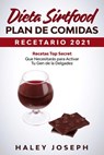 Dieta Sirtfood Plan de comidas Recetario 2021 Recetas Top Secret que necesitarás para activar tu gen de la delgadez - Haley Joseph - 9798201848897