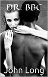 Dr. BBC: BMWW Interracial - John Long - 9798201871765