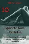 10 Expliciete Korte Verhalen : BDSM, Swapping, Gangbang en Nieuwe Fantasieën om te Ontdekken - Mille N. Carlsen - 9798201873462