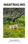 Mantrailing - Paul Van Dijk - 9798201877026