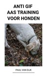 Anti Gif Aas Training voor Honden - Paul Van Dijk - 9798201890124