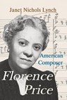 Florence Price: American Composer - Janet Nichols Lynch - 9798201894566