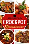 Crockpot: 50 Easy Recipes for Healthy Eating, Healthy Living & Weight Loss - Modern Kitchen - 9798201895044