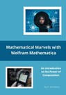 Mathematical Marvels with Wolfram Mathematica - A. Scholtens - 9798201903145