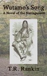 Wutamo's Song, A Novel of the Narragansett - T.R. Rankin - 9798201913618